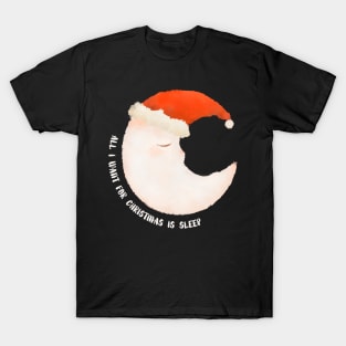 all i want for christmas is sleep T-Shirt